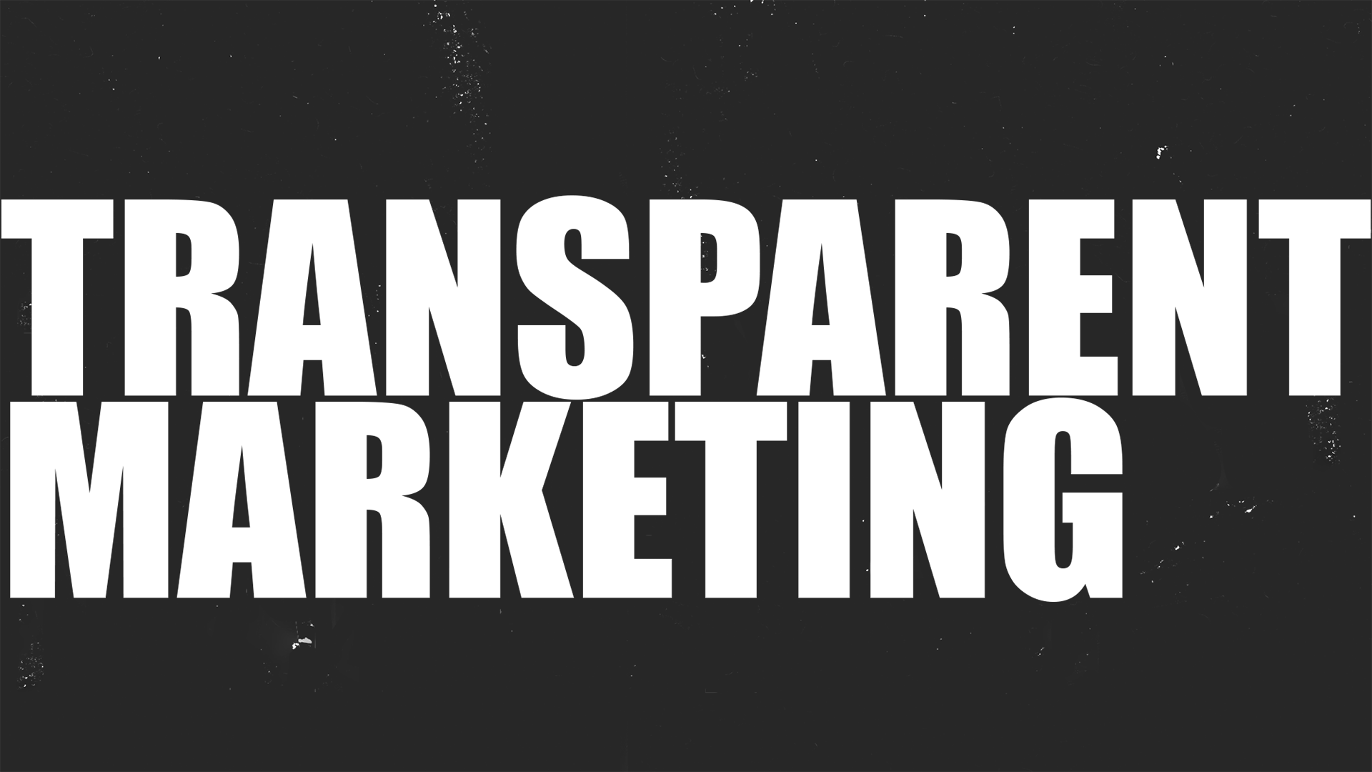 Transparent Marketing